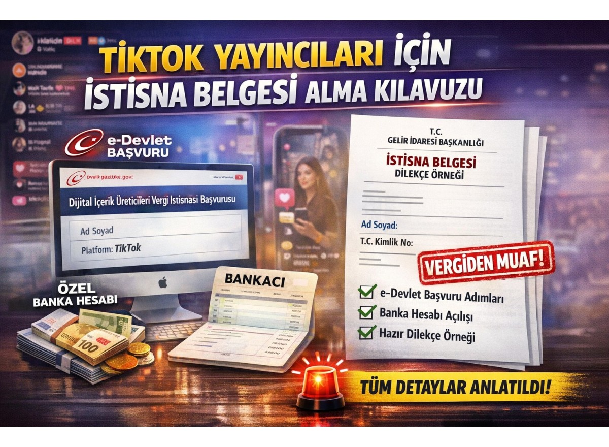 TikTok Yayıncıları İçin İstisna Belgesi Alma Kılavuzu (2026 Güncel Rehber)